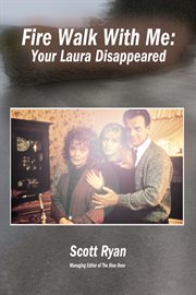 Fire Walk With Me : Your Laura Disappeared cover image