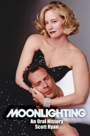 Moonlighting : an oral history cover image