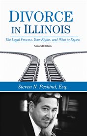 Divorce in Illinois : the legal process, your rights, and what to expect cover image