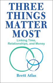 Three things matter most. Linking Time, Relationships and Money cover image