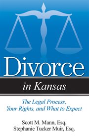 Divorce in Kansas : the legal process, your rights, and what to expect cover image