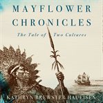 Mayflower chronicles. The Tale of Two Cultures cover image