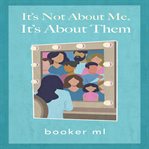 It's not about me-it's about them cover image