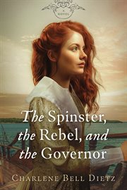 The Spinster, the Rebel, and the Governor cover image