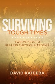 Surviving tough times : twelve keys to pulling through hardship cover image