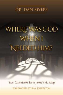 Cover image for Where Was God When I Needed Him?