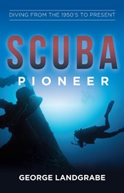 Scuba pioneer. Diving from the 1950's to the Present cover image