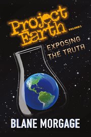 Project Earth. Volume 1, Exposing the truth cover image