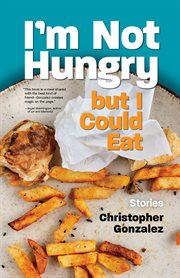 I'm not hungry but I could eat : stories cover image