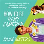 How to be Remy Cameron : a novel cover image