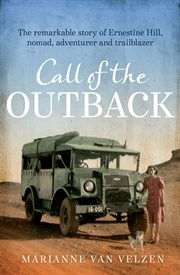 Call of the outback: the remarkable story of Ernestine Hill, nomad, adventurer and trailblazer cover image