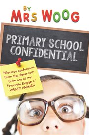 Primary school confidential : confessions from the classroom cover image