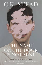 The name on the door is not mine : stories new & selected cover image