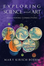 Exploring Science and Art : Discovering Connections cover image