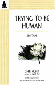 Trying to Be Human : Zen Talks cover image