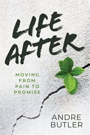 Life after : moving from pain to promise cover image