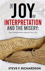 JOY OF INTERPRETATION AND THE MISERY : how interpretation impacts your life cover image