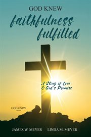 Faithfulness Fulfilled : God Knew cover image