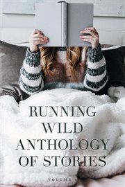 Running Wild Anthology of Stories. Volume 6 cover image