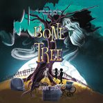 Bone Tree : What Lies Beneath May Be More Than Friendship cover image