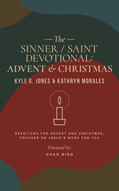 The Sinner / Saint Devotional : Advent and Christmas. Sinner/Saint Devotional cover image
