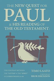 The New Quest for Paul & His Reading of the Old Testament : The contrast between the "Letter" & the "Spirit" in 2 Corinthians 3:1-18 cover image