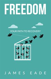 Freedom : Your Path to Recovery cover image