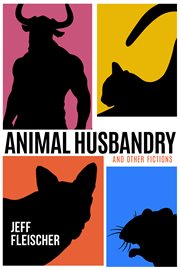 Animal Husbandry : And Other Fictions cover image