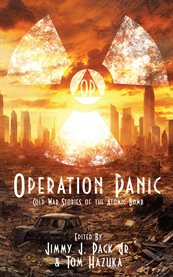 Operation Panic : Cold War Stories Of The Atomic Bomb cover image
