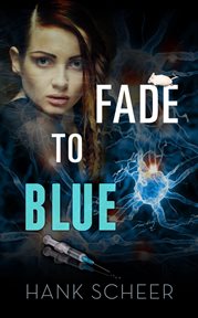 Fade to Blue : A Fast-Paced Medical Thriller with a Sharp Twist cover image