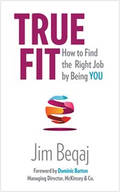 True Fit : How to Find the Right Job by Being You cover image