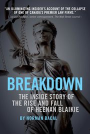 Breakdown : an insider account of the rise and fall of Heenan Blaikie cover image