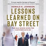 Lessons Learned on Bay Street : The Sale Begins When the Customer Says No cover image