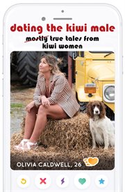 Dating the Kiwi Male : Mostly true tales from Kiwi women cover image