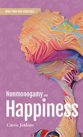 Nonmonogamy and Happiness : A More Than Two Essentials Guide. More Than Two Essentials cover image