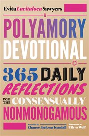 A Polyamory Devotional : 365 Daily Reflections for the Consensually Nonmonogamous cover image