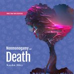 Nonmonogamy and Death : A More Than Two Essentials Guide (Book 7). More Than Two Essentials cover image