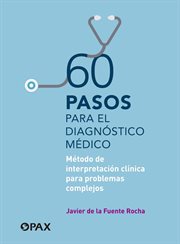 60 pasos para el diagnóstico médico. Método de interpretación clínica para problemas complejos cover image