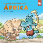 Pascual el dragón descubre África : Softcover, print letters. Pascual el dragón descubre el mundo cover image