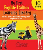 My First English-Italiano Learning Library (la mia prima biblioteca delle parole Inglese-Italiano) : Boxset Of 10 English - Italian Books cover image