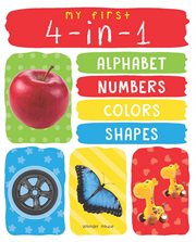 My First 4 in 1: Alphabet, Numbers, Colors, Shapes cover image