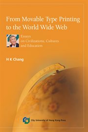 From Movable Type Printing to the World Wide Web : Essays on Civilizations, Cultures and Education cover image