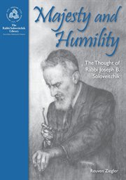 Majesty and humility : the thought of Rabbi Joseph B. Soloveitchik cover image