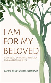 I am for my beloved : a guide to enhanced intimacy for married couples cover image