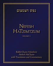 Nefesh HaTzimtzum = : Nefesh ha-tsimtum : Rabbi Chaim Volozhin's Nefesh Hachaim cover image