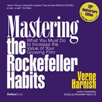 Mastering the Rockefeller Habits : What You Must Do to Increase the Value of Your Growing Firm cover image