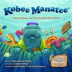 Kobee manatee: climate change and the great blue hole hazard : Climate Change and the Great Blue Hole Hazard cover image