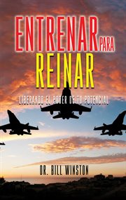 Entrenar Para Reinar : Liberando El Poder DeTu Potencial cover image
