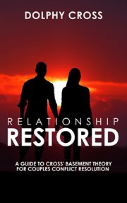 Relationship Restored : A Guide to Cross Basement Theory for Couples cover image