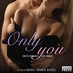 Only you : erotic romance for women cover image